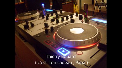 Thierry Bouard ( c'est ton cadeau , Papa )