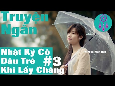 Nhật Ký Cô Dâu Trẻ Khi Lấy Chàng (Phần 3) - Chuyện đêm khuya | chuyện ngôn tình, đọc truyện