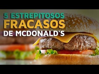 5 Estrepitosos fracasos de McDonald's