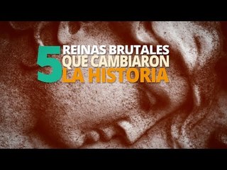 5 Reinas BRUTALES que cambiaron la historia