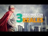 3 Personas con superpoderes REALES