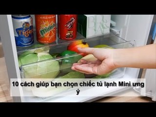 10 cách giúp bạn chọn chiếc tủ lạnh Mini ưng ý
