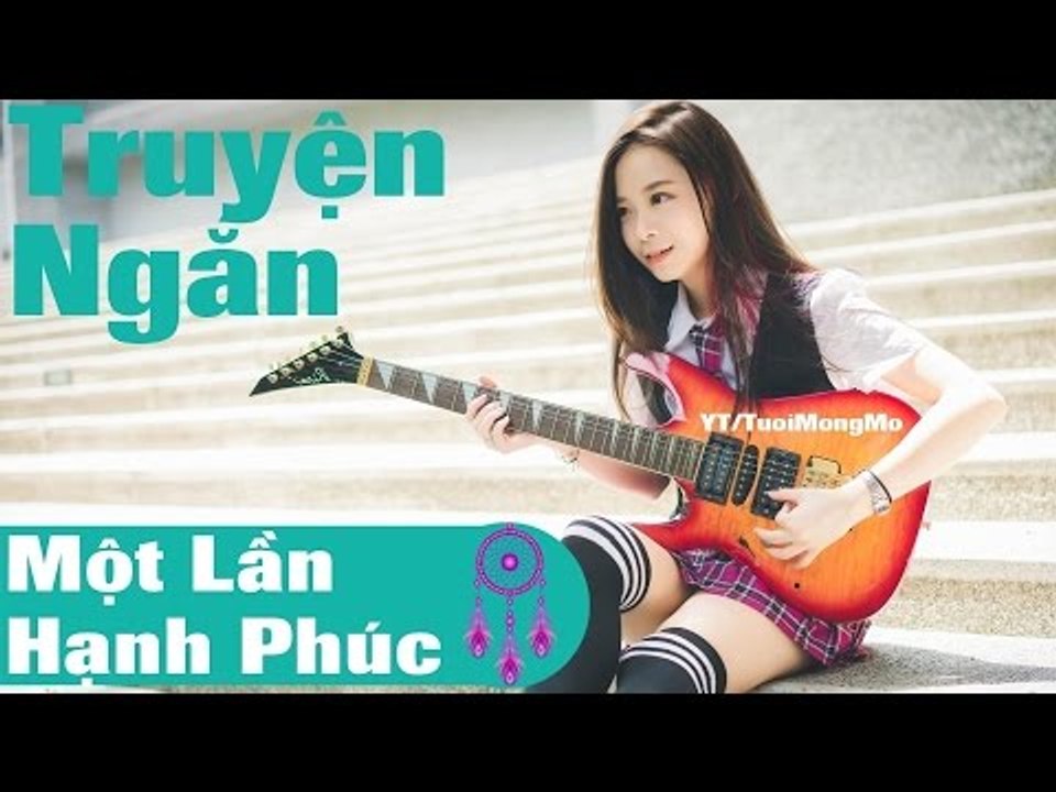 Truyện ngắn audio  - Một Lần Hạnh Phúc - Nguyễn Ngọc Ngạn,ngôn tình, ngon tinh hay