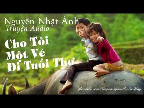 Truyện ngắn Audio Nguyễn Nhật Ánh - CHO TÔI MỘT VÉ ĐI TUỔI THƠ | Truyện ngắn hay, truyện audio