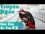 Truyện ngắn audio  - Gái Già Xì Tin ( phần 2),ke truyen dem khuya, nghe doc truyen