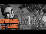 GAMING LIVE PC - The Bridge - Jeuxvideo.com