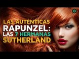 Las auténticas Rapunzel: las 7 hermanas Sutherland