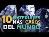 Los 10 materiales más CAROS del mundo