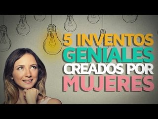 5 Inventos GENIALES creados por mujeres