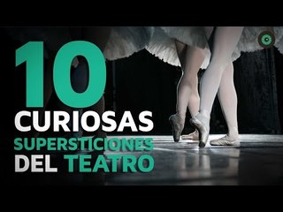 10 Curiosas supersticiones del teatro