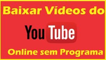 Baixar vídeos do YouTube de Maneira Simples e Rápida sem Programas