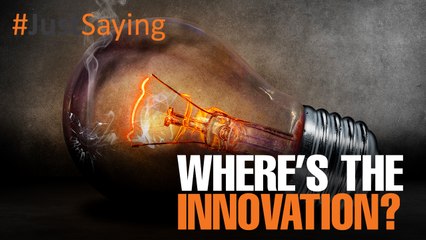 #JUSTSAYING: Oh, Malaysia, Where is the Innovation?