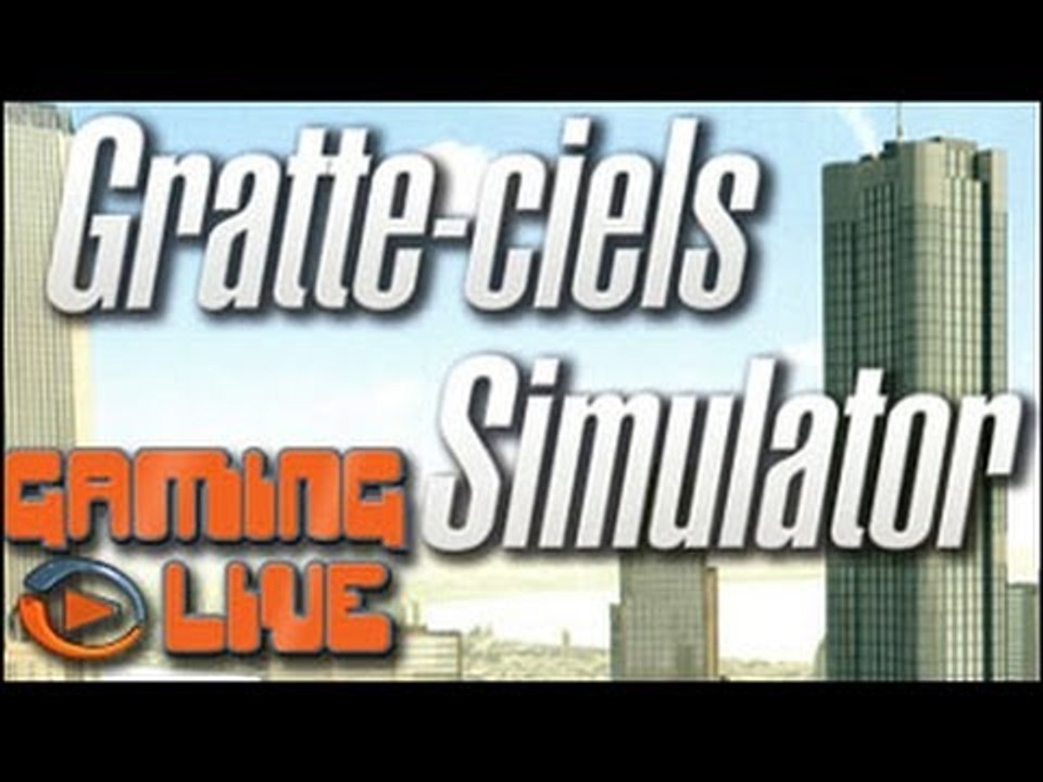 GAMING LIVE PC - Gratte-ciels Simulator - Jeuxvideo.com