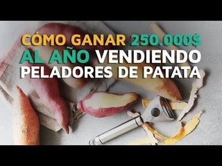 Cómo ganar 250.000 dólares al año vendiendo peladores de patata