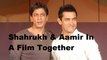 Aamir Khan Opens Up About Doing A Film With Shah Rukh Khan- Watch Video!