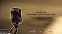 İstanbul Devlet Klasik Türk Müziği Korosu - Ben Yürürem Yane Yane [ © 2002 Kalan Müzik ]