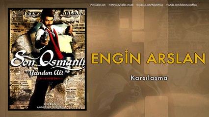 Engin Arslan - Karşılaşma [ Son Osmanlı "Yandım Ali" © 2007 Kalan Müzik ]