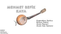 Mehmet Refik Kaya - Ergenekon Şarkısı & Bizans İlahisi&Acem Peşrevi & Acem Saz Semaisi