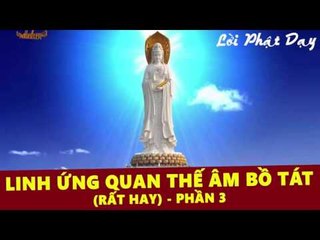Linh Ứng Quan Thế Âm Bồ Tát Phần 3 (Rất Hay)  - Những Lời Phật Dạy