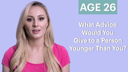 70 People Ages 5-75 Answer: What Advice Would You Give to a Person Younger Than You?