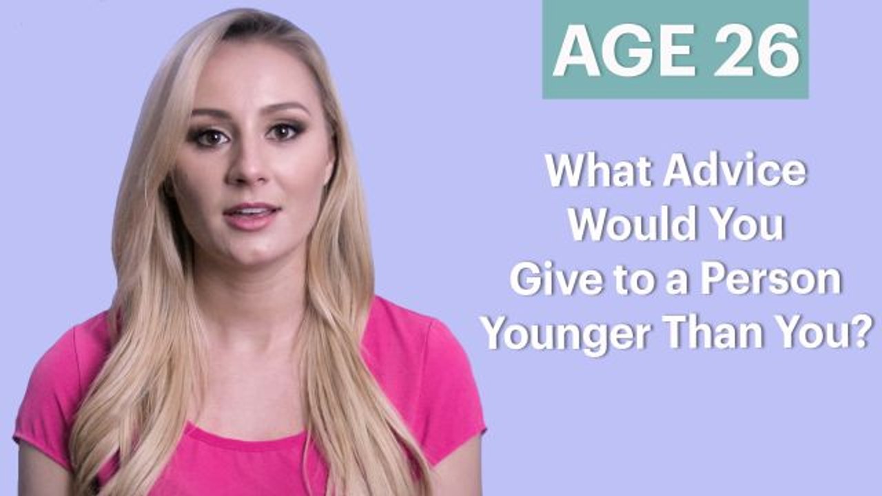 70 People Ages 5-75 Answer: What Advice Would You Give to a Person Younger Than You?