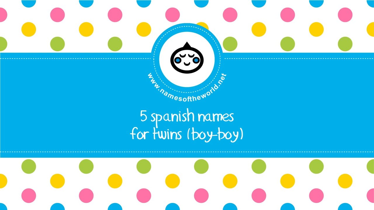 Spanish names for baby twins (boy-boy) - the best names for your baby - www.namesoftheworld.net