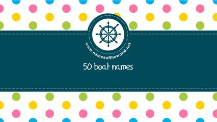 50 boat names - the best names for your boat - www.namesoftheworld.net