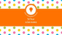 50 hair salon names - the best names for your company - www.namesoftheworld.net