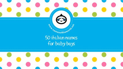 50 Italian names for baby boys - the best names for your baby - www.namesoftheworld.net