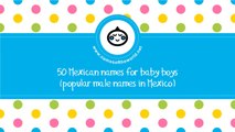 50 Mexican names for baby boys -  the best baby names - www.namesoftheworld.net