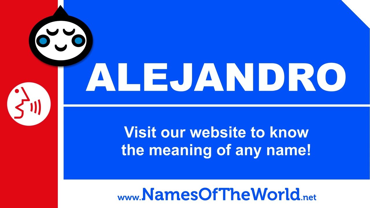 How to pronounce ALEJANDRO in Spanish? - Names Pronunciation - www.namesoftheworld.net
