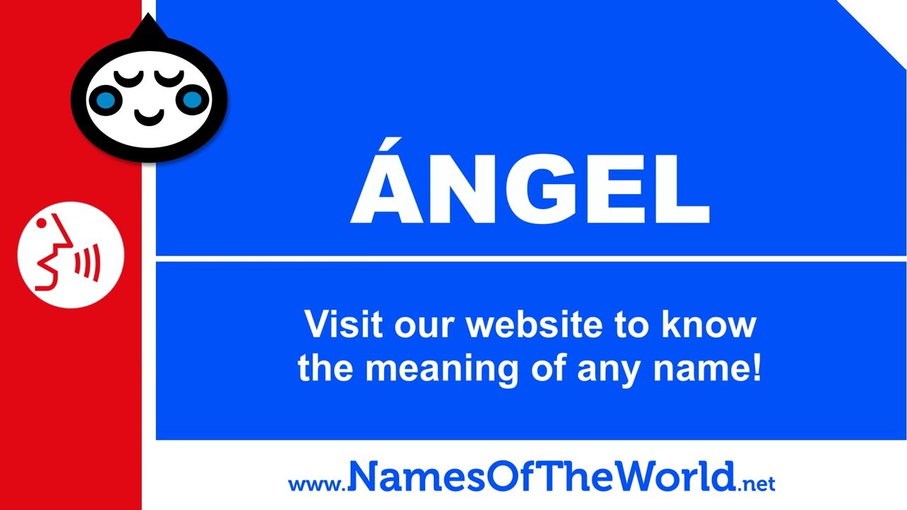 How to pronounce ÁNGEL in Spanish? - Names Pronunciation - www.namesoftheworld.net