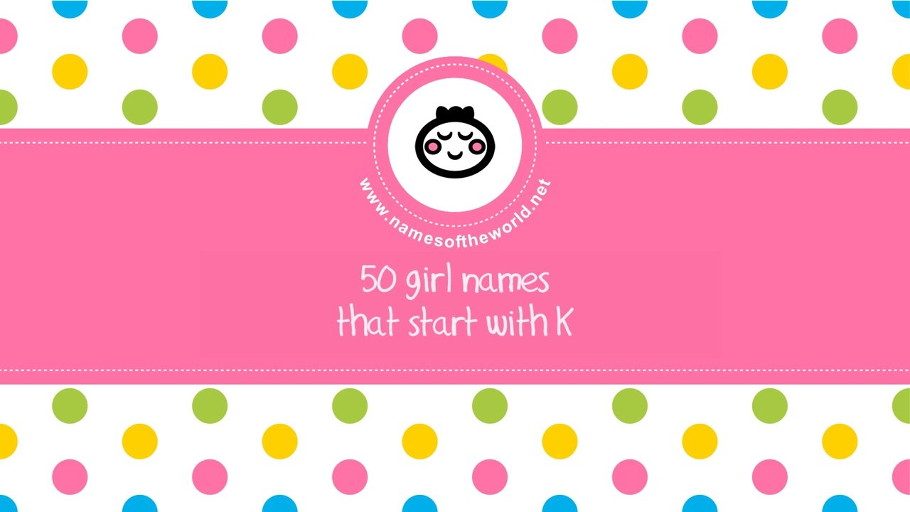 50 girl names that start with K - the best baby names - www.namesoftheworld.net
