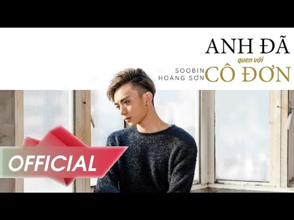 Anh Đã Quen Với Cô Đơn - Soobin Hoàng Sơn - Official Music Video 4K