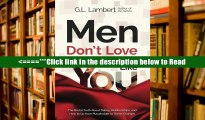 Download Men Don t Love Women Like You!: The Brutal Truth About Dating, Relationships, and How to