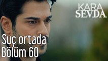 Kara Sevda 60. Bölüm Suç Ortada