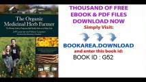 The Organic Medicinal Herb Farmer_ The Ultimate Guide to Producing High-Quality Herbs on a Market Scale