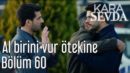 Kara Sevda 60. Bölüm Al Birini Vur Ötekine