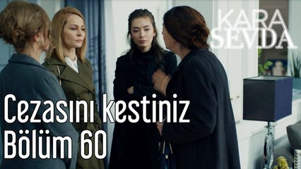 Kara Sevda 60. Bölüm Cezasını Kestiniz