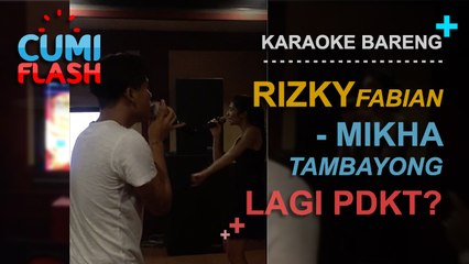 Karaoke Bareng, Rizky Fabian-Mikha Tambayong Lagi PDKT? - CumiFlash 15 Maret 2017