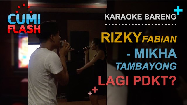 Karaoke Bareng, Rizky Fabian-Mikha Tambayong Lagi PDKT? - CumiFlash 15 Maret 2017