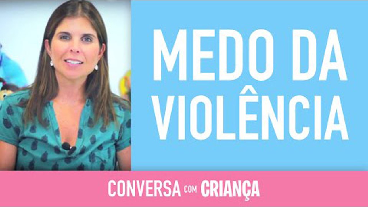 Medo da Violência | Conversa com Criança