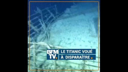 Après plus d'un siècle sous l'océan, le Titanic pourrait bientôt disparaître