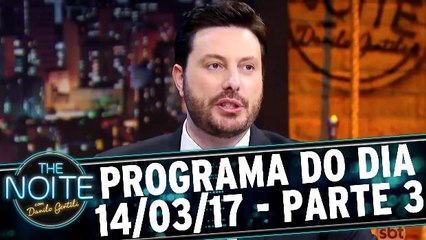 The Noite 14.03.17 - Terça - Parte 3