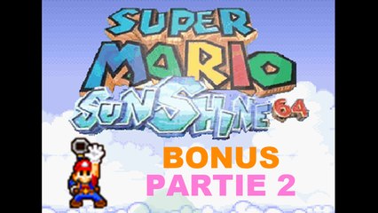 Super Mario Sunshine 64 (Partie Bonus) Partie 2