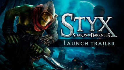 STYX: Shards of Darkness | Launch Trailer (2017)