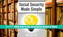 Read Social Security Made Simple: Social Security Retirement Benefits and Related Planning Topics