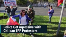 Police Get Agressive with Chilean TPP Protesters