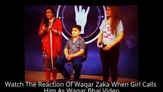 Watch The Reaction Of Waqar Zaka When Girl Calls Him As Waqar Bhai Video