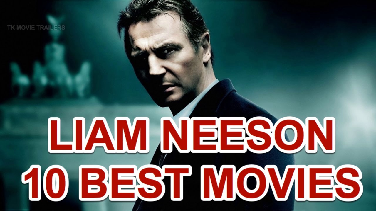 Top 10 Best Movies Liam Neeson Video Dailymotion